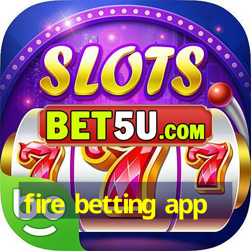 fire betting app